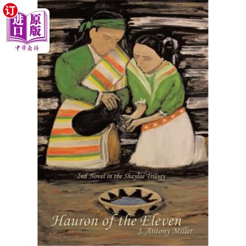 海外直订Hauron of the Eleven: 2nd Novel in the Shaylae Trilogy 《十一侠豪伦》：谢莱三部曲中的第二部小说