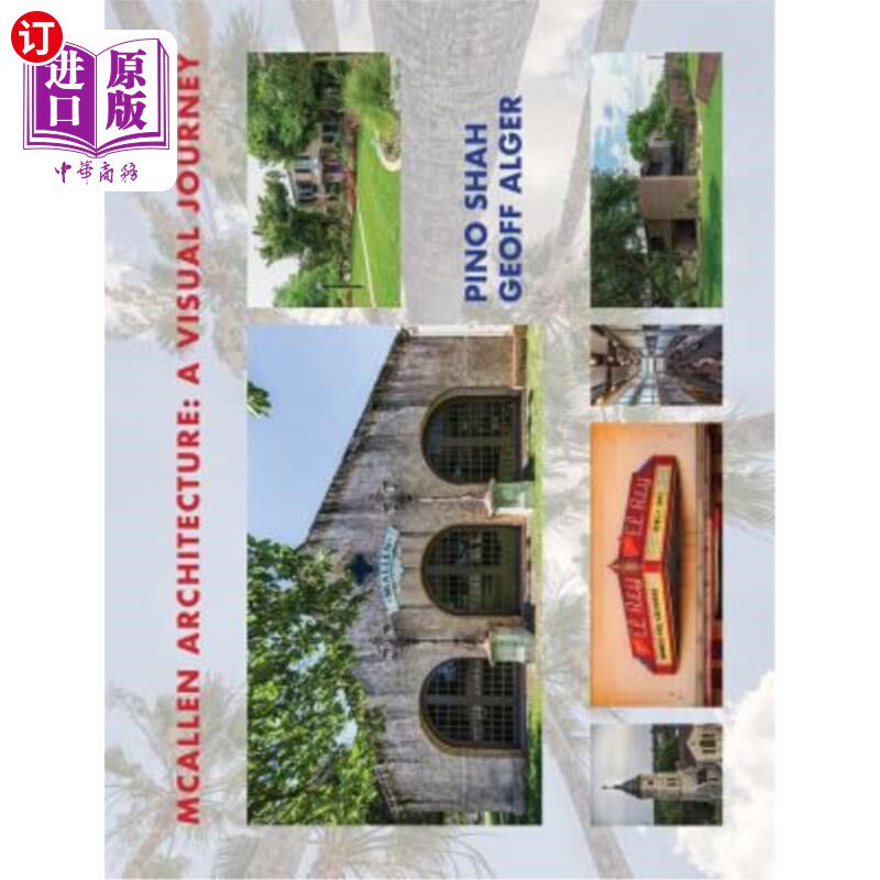 海外直订McAllen Architecture: A Visual Journey: By Pino Shah and Geoff Alger 麦卡伦建筑：视觉之旅：皮诺·沙阿和杰夫·