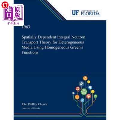 海外直订Spatially Dependent Integral Neutron Transport Theory for Heterogeneous Media Us 利用齐次格林函数的非均匀介