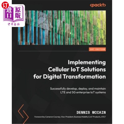 海外直订Implementing Cellular IoT Solutions for Digital Transformation: Successfully dev 为数字化转型实施蜂窝物联网