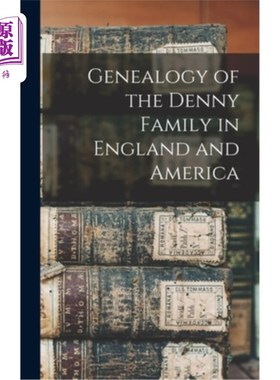 海外直订Genealogy of the Denny Family in England and America 英国和美国丹尼家族的族谱