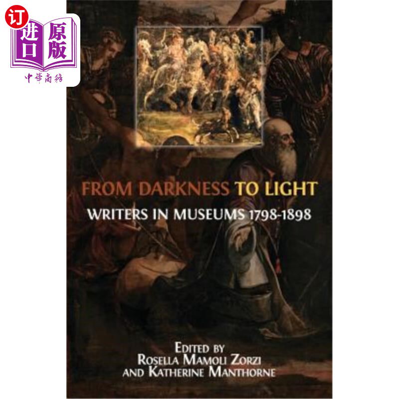 海外直订From Darkness to Light: Writers in Museums 1798-1898 从黑暗到光明：1798-1898年博物馆作家
