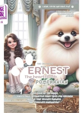 海外直订The children's book of Ernest, the heartthrob pomeranian: A lovely story for age 欧内斯特的儿童读物，万人皆