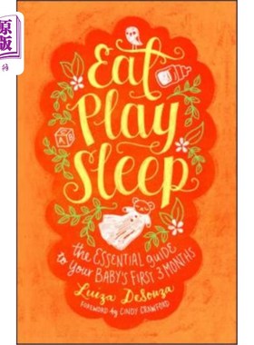 海外直订Eat, Play, Sleep: The Essential Guide to Your Baby's First Three Months 吃，玩，睡觉：宝宝前三个月的基本指