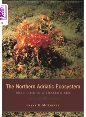 海外直订The Northern Adriatic Ecosystem: Deep Time in a Shallow Sea 北亚得里亚海生态系统:浅海深处的时光
