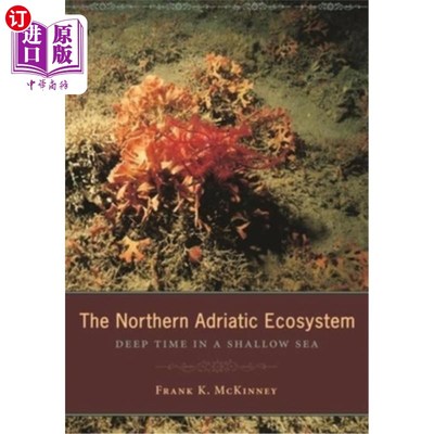 海外直订The Northern Adriatic Ecosystem: Deep Time in a Shallow Sea 北亚得里亚海生态系统:浅海深处的时光