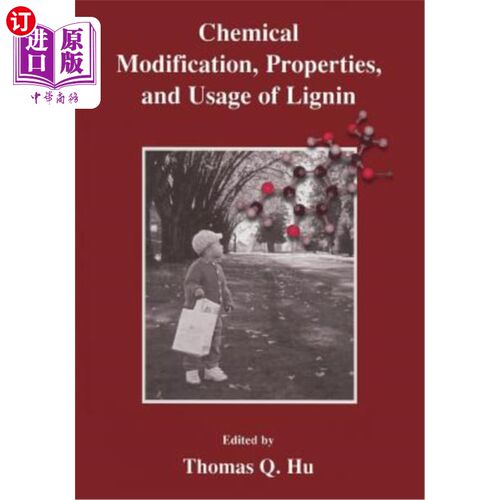 海外直订Chemical Modification, Properties, and Usage of Lignin 木质素的化学改性、性质及用途
