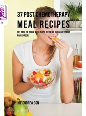 海外直订医药图书37 Post Chemotherapy Meal Recipes: Get Back on Track with These Nutrient Rich an 37个化疗后膳食食谱