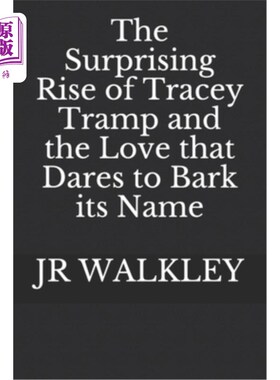 海外直订The Surprising Rise of Tracey Tramp and the Love that Dares to Bark its Name 特蕾西流浪汉出人意料的崛起和敢