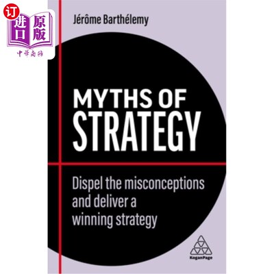 按需印刷Myths of Strategy: Dispel the Misconceptions and Deliver a Winning Strategy 战略的神话:消除误解，实现制胜战