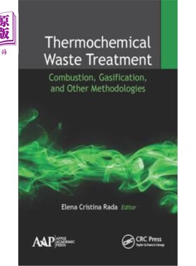 海外直订Thermochemical Waste Treatment: Combustion, Gasification, and Other Methodologie 热化学废物处理：燃烧、气化