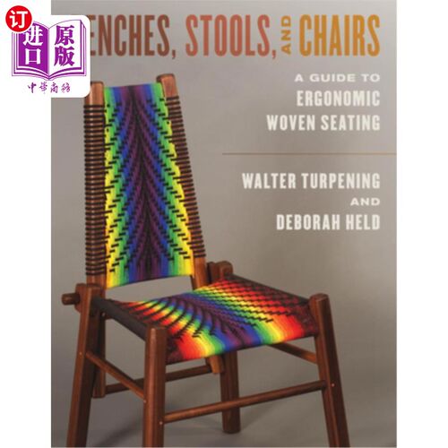 海外直订Benches, Stools, and Chairs: A Guide to Ergonomic Woven Seating 长凳，凳子和椅子:人体工程学编织座椅指南