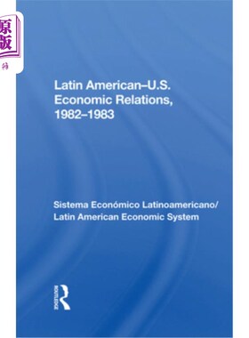 海外直订Latin American--U.S. Economic Relations, 1982-1983: Sistema Económico Latinoamer 拉丁美洲,美国经济关系，198