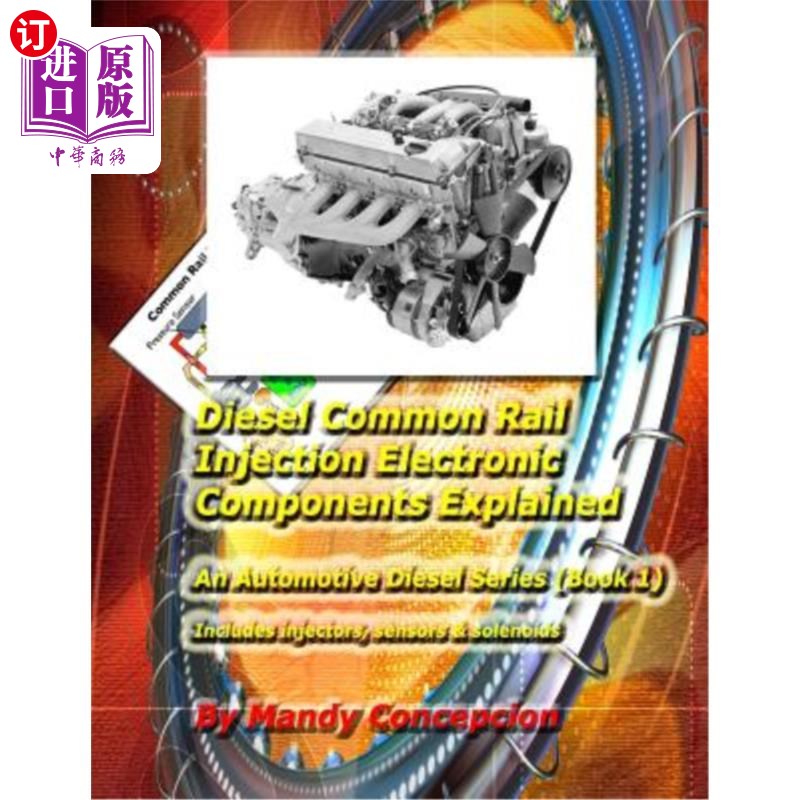 海外直订Diesel Common Rail Injection: Electronics Components Explained - Book 1 柴油共轨喷射：电子元件说明-第1册