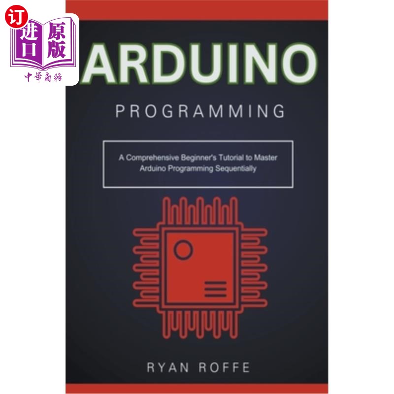 海外直订Arduino Programming: A Comprehensive Beginner's Tutorial to Master Arduino Progr Arduino编程：
