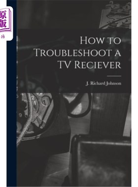 海外直订How to Troubleshoot a TV Reciever 如何排除电视机故障