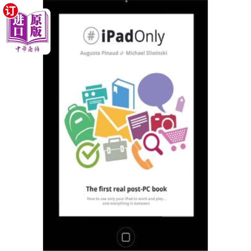海外直订#iPadOnly. The first real post-PC Book: How to use your iPad to work and playand #我很高兴。第一本真正的后P
