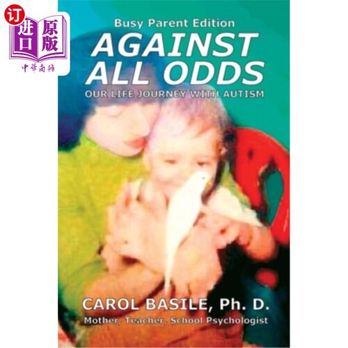 海外直订Against All Odds: Our Life Journey with Autism: Busy Parent Edition 克服重重困难:我们与自闭症的人生之旅:忙