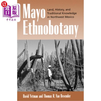 海外直订Mayo Ethnobotany: Land, History, and Traditional Knowledge in Northwest Mexico 梅奥民族植物学：墨西哥西北部
