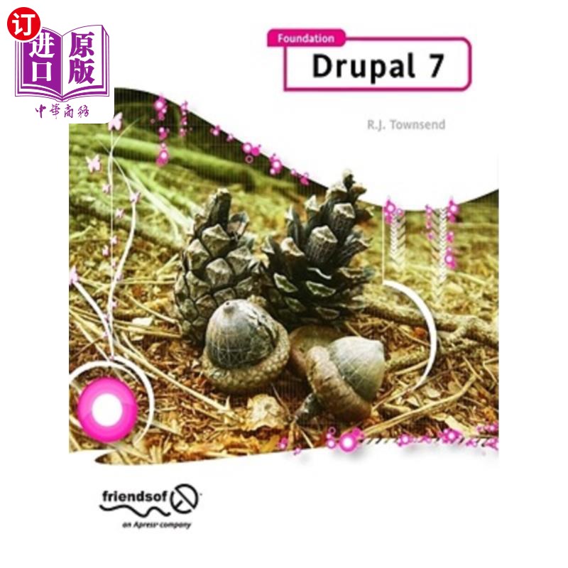 海外直订Foundation Drupal 7: Learn How to Use the Drupal Framework to Quickly Build Feat 基金会Drupal