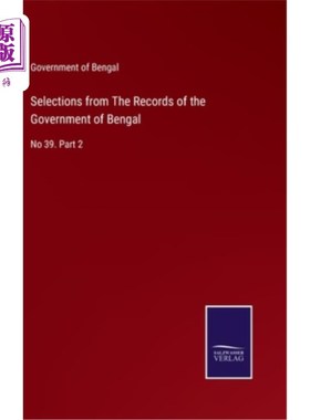 海外直订Selections from The Records of the Government of Bengal: No 39. Part 2 来自孟加拉政府记录的选择:第39号。第2