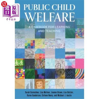 海外直订Public Child Welfare: A Casebook for Learning and Teaching 公共儿童福利：学习和教学案例