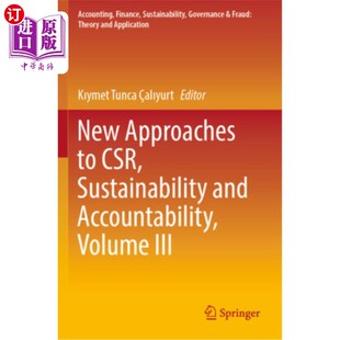 企业社会责任 新途径 Csr Accountability Volume and Sustainability 可持续性和问责制 海外直订New III Approaches