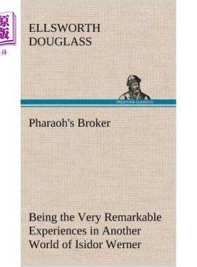 海外直订Pharaoh's Broker Being the Very Remarkable Experiences in Another World of Isido 法老的经纪人是伊西多·沃纳