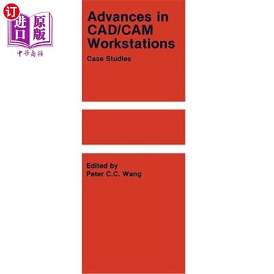 海外直订Advances in Cad/CAM Workstations: Case Studies Cad/CAM工作站的进展:案例研究