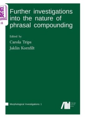 海外直订Further investigations into the nature of phrasal compounding 对短语复合性质的进一步研究