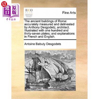 海外直订The Ancient Buildings of Rome: Accurately Measured and Delineated by Anthony Des 罗马古建筑:安东尼·德斯戈德