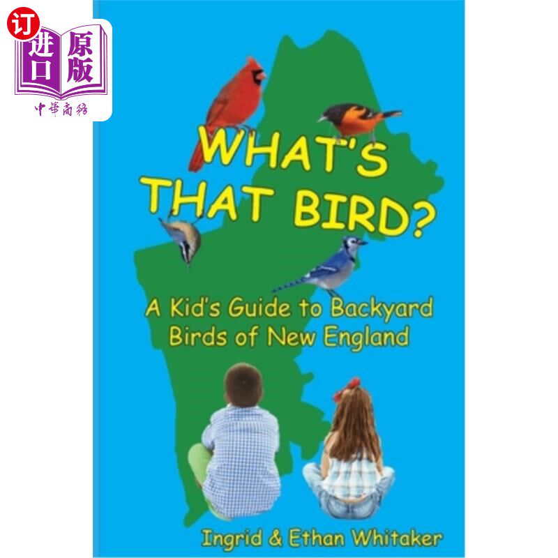 海外直订What's That Bird? - A Kid's Guide to Backyard Birds of New England 那是什么鸟?-新英格兰后院鸟类儿童指南