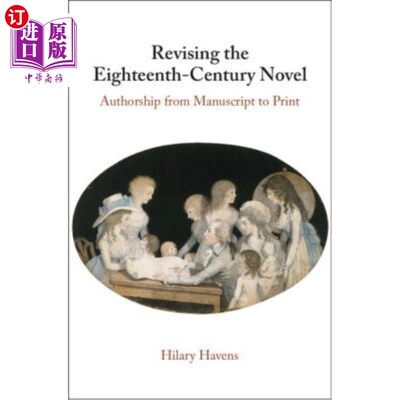 海外直订Revising the Eighteenth-Century Novel: Authorship from Manuscript to Print 修订十八世纪小说
