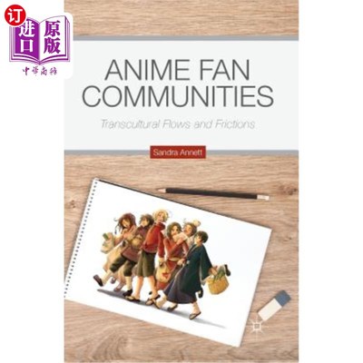 海外直订Anime Fan Communities: Transcultural Flows and Frictions 动漫爱好者社区:跨文化流动和摩擦