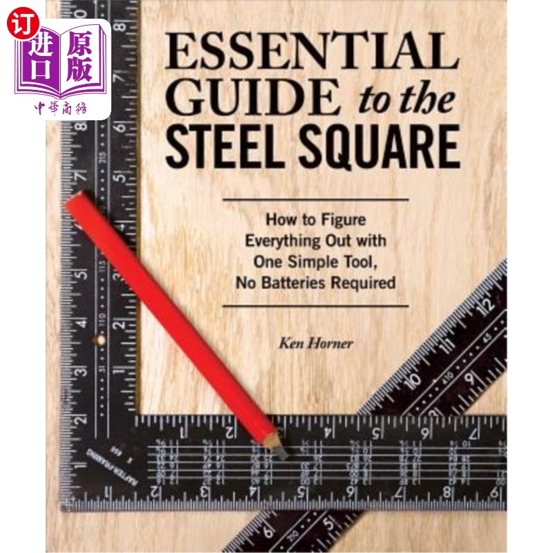海外直订Essential Guide to the Steel Square: How to Figure Everything Out with One Simpl 钢铁广场的基本指南：如何用