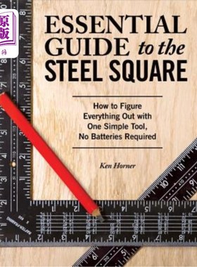 海外直订Essential Guide to the Steel Square: How to Figure Everything Out with One Simpl 钢铁广场的基本指南：如何用