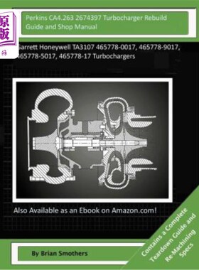海外直订Perkins CA4.263 2674397 Turbocharger Rebuild Guide and Shop Manual: Garrett Hone 帕金斯CA4.263
