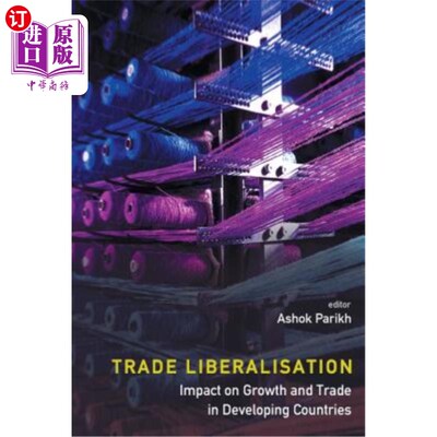 海外直订Trade Liberalisation: Impact on Growth and Trade in Developing Countries 贸易自由化:对发展中国家增长和贸易