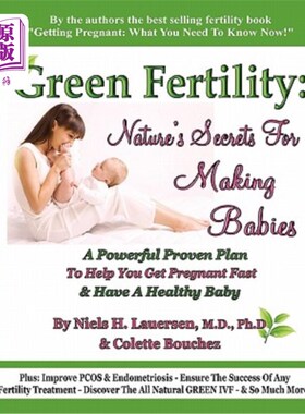 海外直订医药图书Green Fertility: Nature's Secrets For Making Babies: A Powerful Proven Plan To H 绿色生育:大自然制