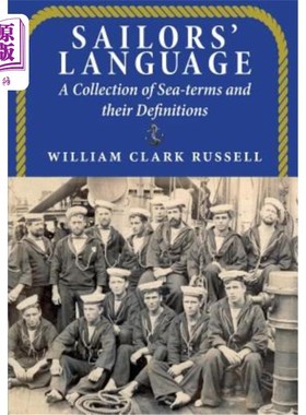 海外直订Sailors' Language: A Collection of Sea-terms and their Definitions 海员的语言:航海术语及其定义的汇编