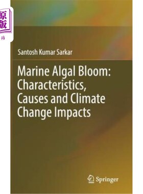 海外直订Marine Algal Bloom: Characteristics, Causes and Climate Change Impacts 海洋藻华：特征、成因和气候变化影响