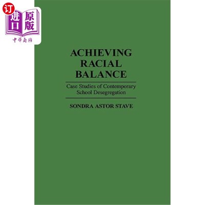 海外直订Achieving Racial Balance: Case Studies of Contemporary School Desegregation 实现种族平衡:当代学校废除种族隔