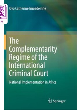 海外直订The Complementarity Regime of the International Criminal Court: National Impleme 国际刑事法院的补充制度:非