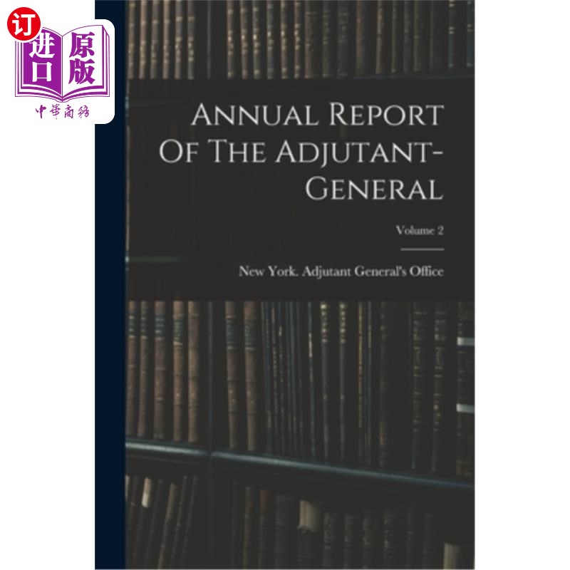 海外直订Annual Report Of The Adjutant-general; Volume 2 副官年度报告;卷2