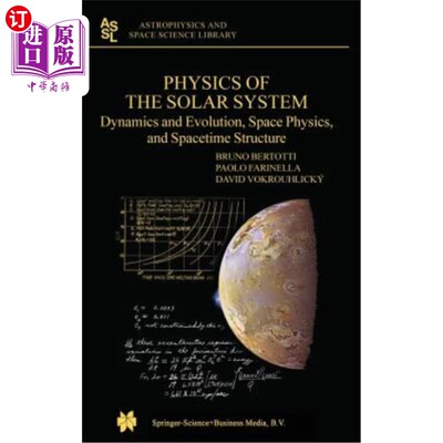 海外直订医药图书Physics of the Solar System: Dynamics and Evolution, Space Physics, and Spacetim 太阳系物理学：动力