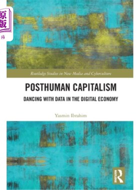 海外直订Posthuman Capitalism: Dancing with Data in the Digital Economy Posthuman Capitalism: Dancin