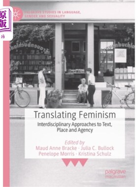 海外直订Translating Feminism: Interdisciplinary Approaches to Text, Place and Agency 翻译女性主义:文本、场所和机构