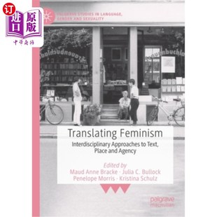 翻译女性主义 场所和机构 Approaches Place and Text Interdisciplinary 文本 海外直订Translating Agency Feminism