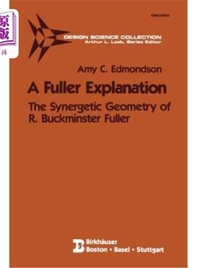 海外直订A Fuller Explanation: The Synergetic Geometry of R. Buckminster Fuller 更全面的解释：巴克明斯特富勒的协同几何