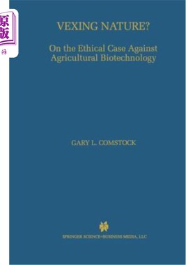海外直订Vexing Nature?: On the Ethical Case Against Agricultural Biotechnology 棘手的自然?:关于反对农业生物技术的伦